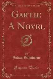 Garth: A Novel (Classic Reprint)