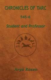 Chronicles of Tarc 545-6: Student and Professor