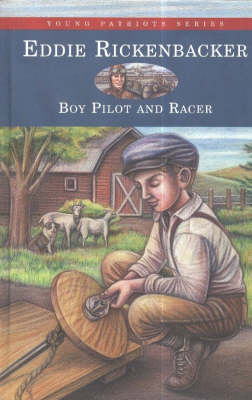 Eddie Rickenbacker: Boy Pilot and Racer