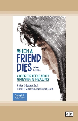 When a Friend Dies:: A Book for Teens About Grieving & Healing