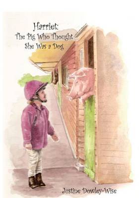 Harriet: The Pig Who Thought She Was a Dog