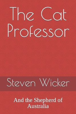 The Cat Professor: And the Shepherd of Australia