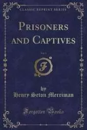 Prisoners and Captives, Vol. 1 (Classic Reprint)