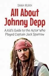 All About Johnny Depp: A Kid's Guide to the Actor Who Played Captain Jack Sparrow