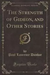 The Strength of Gideon, and Other Stories (Classic Reprint)