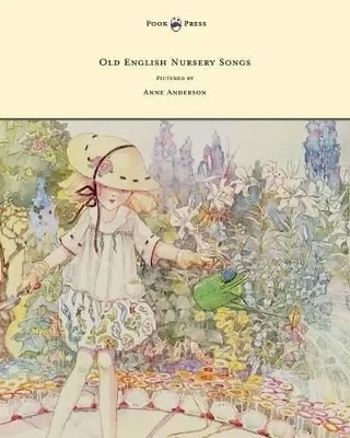 Old English Nursery Songs - Pictured by Anne Anderson