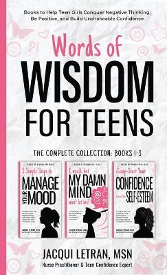 Words of Wisdom for Teens (The Complete Collection, Books 1-3): Books to Help Teen Girls Conquer Negative Thinking, Be Positive, and Live with Confidence