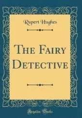 The Fairy Detective (Classic Reprint)