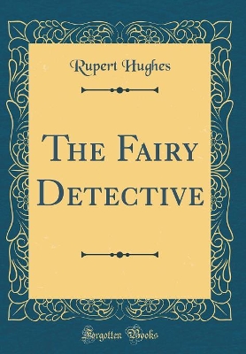 The Fairy Detective (Classic Reprint)