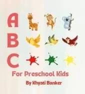 ABC for PreschoolKids; A:Animal,B: Bird, C: Colour: Children's Book, Educational book for preschool kids
