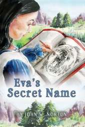 Eva's Secret Name: Book 1 of the Adventures of Eva and Buckskin Charlie