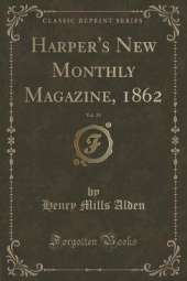 Harper's New Monthly Magazine, 1862, Vol. 25 (Classic Reprint)