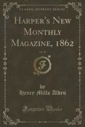 Harper's New Monthly Magazine, 1862, Vol. 25 (Classic Reprint)