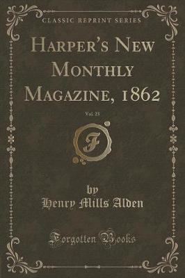 Harper's New Monthly Magazine, 1862, Vol. 25 (Classic Reprint)