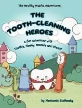 The Tooth-Cleaning Heroes: A fun adventure with Toothie, Flossy, Brushie and Plaque