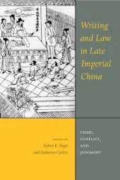 Writing and Law in Late Imperial China: Crime, Conflict, and Judgment