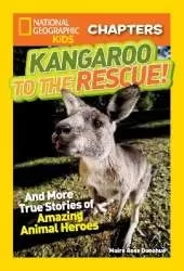 National Geographic Kids Chapters: Kangaroo to the Rescue!: And More True Stories of Amazing Animal Heroes