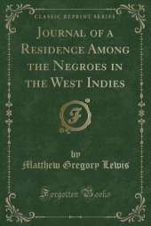 Journal of a Residence Among the Negroes in the West Indies (Classic Reprint)