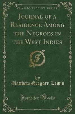 Journal of a Residence Among the Negroes in the West Indies (Classic Reprint)
