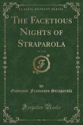 The Facetious Nights of Straparola, Vol. 2 of 4 (Classic Reprint)