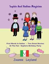 Sophie And The Italian Magician: First Words In Italian - Two Great Stories: At The Fair / Sophie's Birthday Party