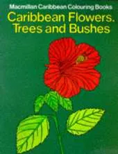 Caribbean Flowers, Trees and Bushes Colouring Book