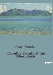 Dorothy Dainty at the Mountains: Adventures and Echoes in the Mountains