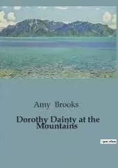 Dorothy Dainty at the Mountains: Adventures and Echoes in the Mountains