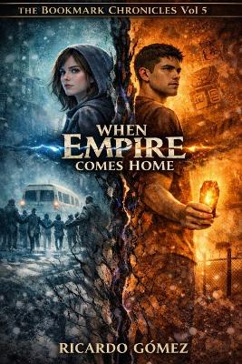 When Empire Comes Home: The Bookmark Chronicles, Vol. 5