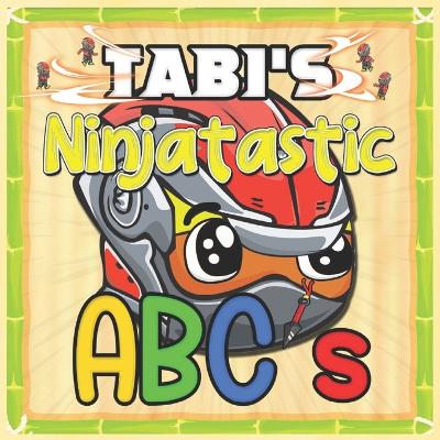 Tabi's Ninjatastic ABC's: A Letter Filled Adventure