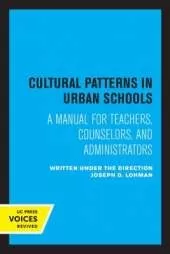 Cultural Patterns in Urban Schools: A Manual for Teachers, Counselors, and Administrators