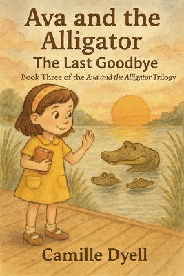 Ava and the Alligator: The Last Goodbye