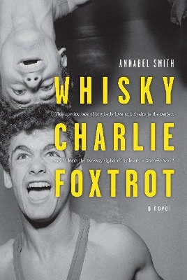 WHISKY, CHARLIE, FOXTROT : A Novel
