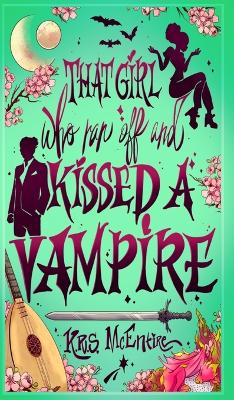 That Girl Who Ran Off and Kissed A Vampire: A Portal Fantasy Adventure