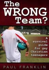 Wrong Team? A Survival Guide for Gay Christian Teenagers.
