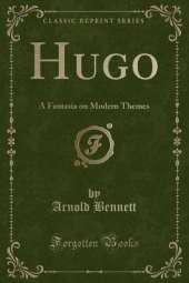 Hugo: A Fantasia on Modern Themes (Classic Reprint)