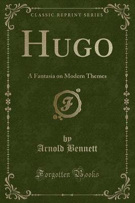 Hugo: A Fantasia on Modern Themes (Classic Reprint)