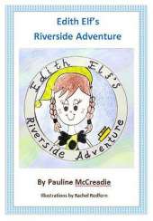 Edith Elf's Riverside Adventure: Illustrated by Rachel Redfern, Edited by Alice Muir