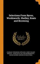 Selections from Byron, Wordsworth, Shelley, Keats and Browning