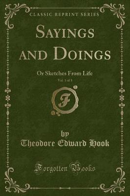 Sayings and Doings, Vol. 1 of 3: Or Sketches From Life (Classic Reprint)
