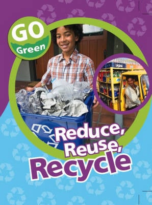 Go Green: Reduce, Reuse, Recycle