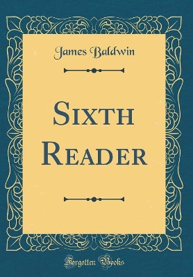 Sixth Reader (Classic Reprint)