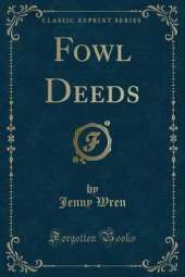 Fowl Deeds (Classic Reprint)