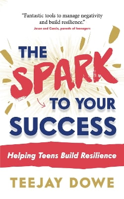 The Spark to Your Success: Helping Teens Build Resilience