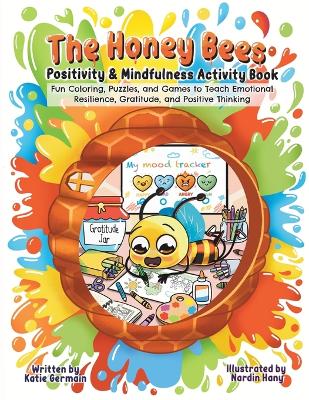 Book in the honey bees The Honey Bees: Fun Coloring, Puzzles, and Games to Teach Emotional Resilience, Gratitude, and Positive Thinking