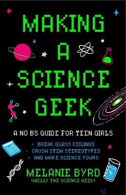 Making a Science Geek: A No Bs Guide for Teen Girls
