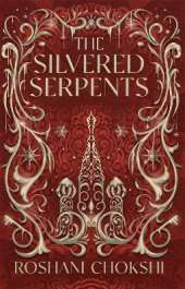 The Silvered Serpents: The sequel to the New York Times bestselling The Gilded Wolves