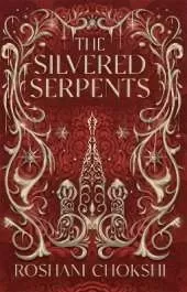 The Silvered Serpents: The sequel to the New York Times bestselling The Gilded Wolves