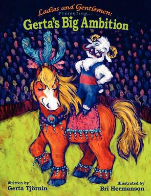 Ladies and Gentlemen Presenting: Gerta's Big Ambition