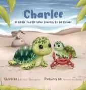Charlee: A Little Turtle Who Learns to be Brave